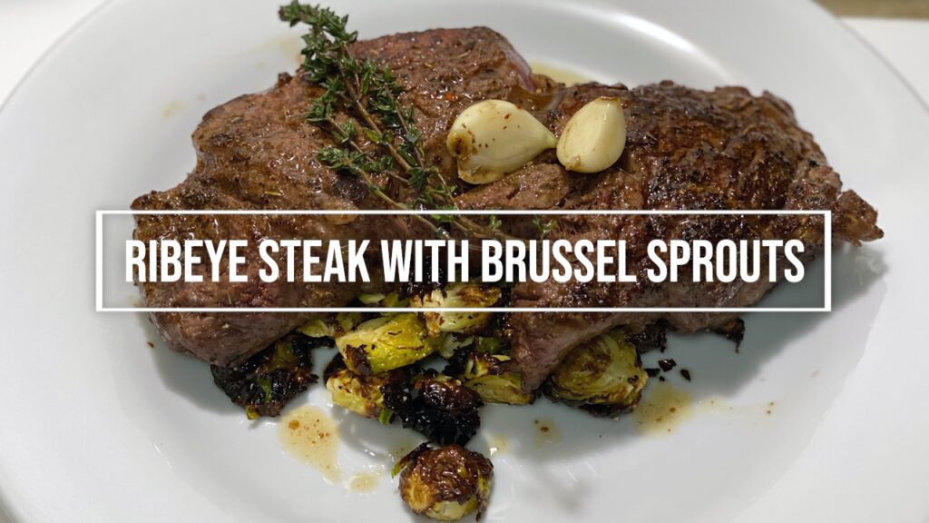 Ribeye Steak with Lemon Vinaigrette Brussel Sprouts [Video Recipe]